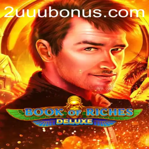 Exploring BookofRichesDeluxe: A Journey Into Gaming Extravagance