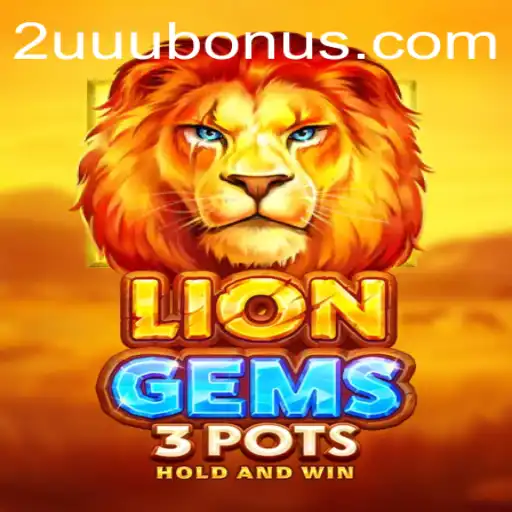 Unveiling the Excitement of LionGems3pots: The Game at the Heart of New Adventures