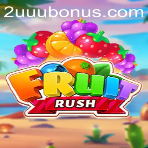 Exploring the Thrills of FruitRush