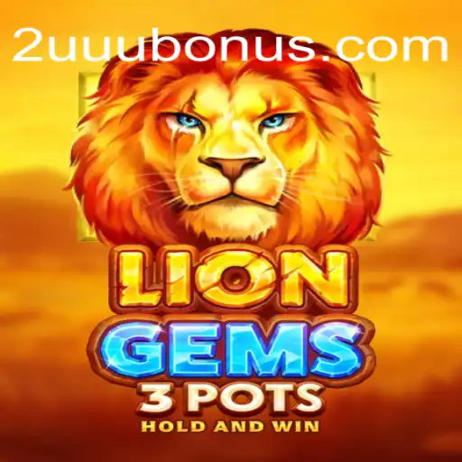 Unveiling the Excitement of LionGems3pots: The Game at the Heart of New Adventures